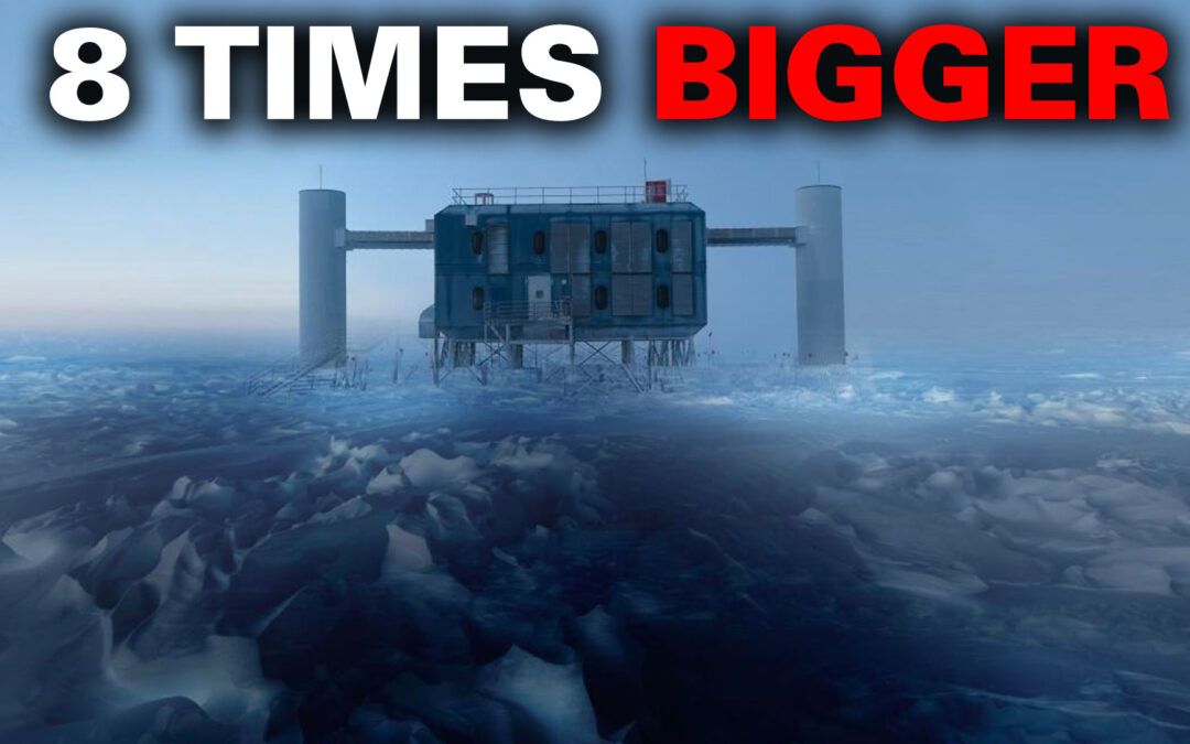 Scientists are Recommending IceCube Should be Eight Times Bigger